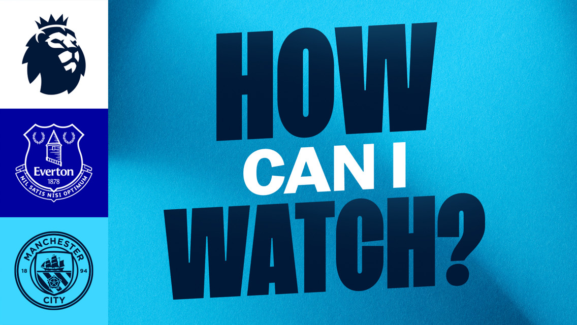 How can I watch Everton v City on TV?
