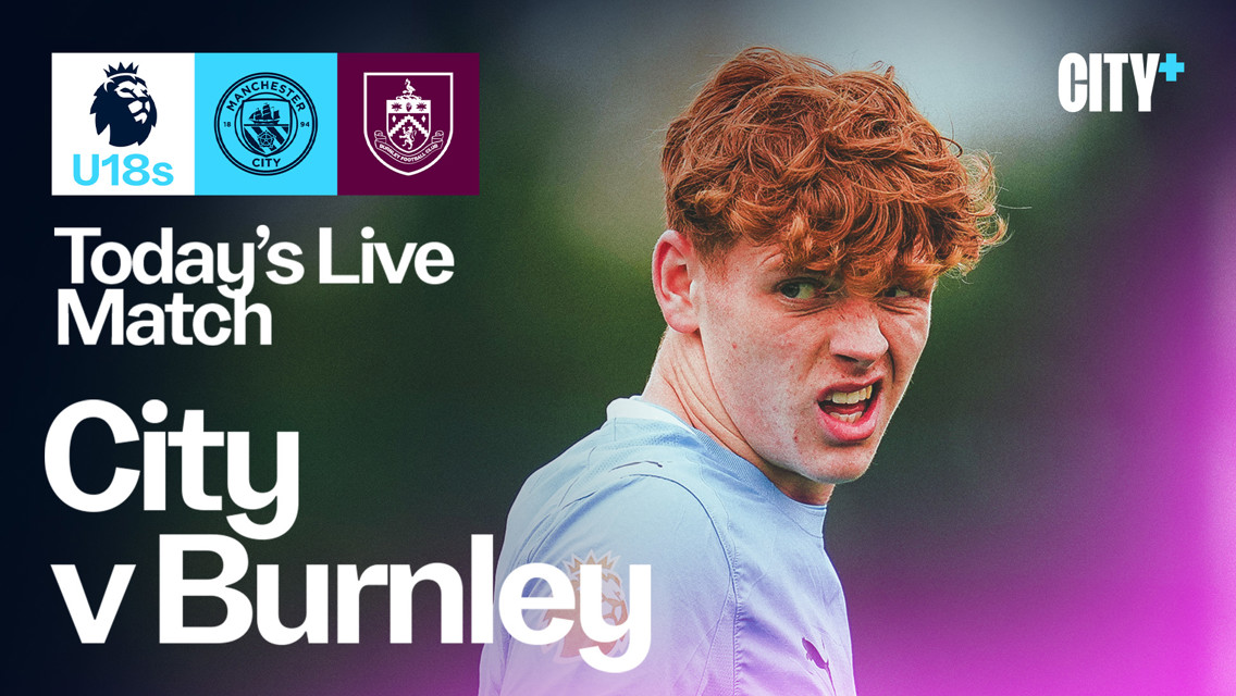 Watch City's Under-18 Premier League North clash with Burnley live on CITY+ today