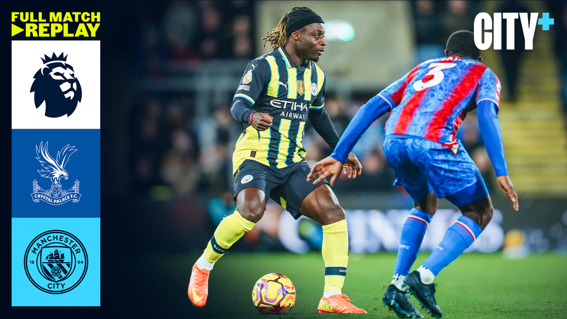 Full-match replay: Crystal Palace v City