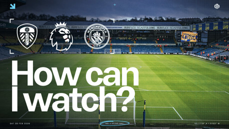 Stadium with logos of Leeds United, Premier League, and Manchester City. Text asks 'How can I watch?' Match scheduled for Saturday 28 Feb 2026 at 17:30 (UK).