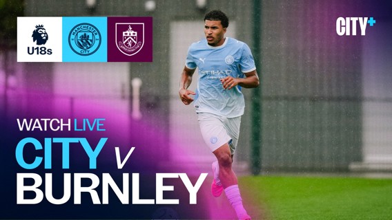 Promotional poster for Manchester City U18s match against Burnley, featuring a player from Manchester City in action and logos for U18 Premier League, Manchester City, and Burnley.