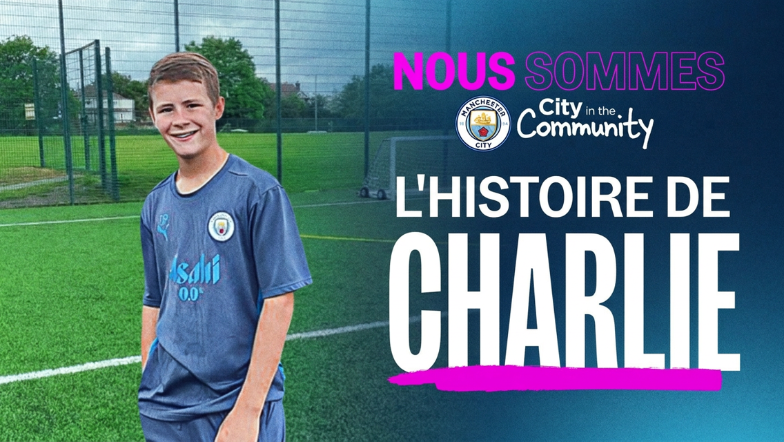 A boy in a Manchester City kit stands on a soccer field. Text reads 'Nous Sommes' and 'L'Histoire de Charlie.' The Manchester City logo is visible.