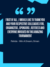 Speech from Rehda, Win A Dream, Oman thanking organizers, sponsors, referees and everyone involved in the tournament.