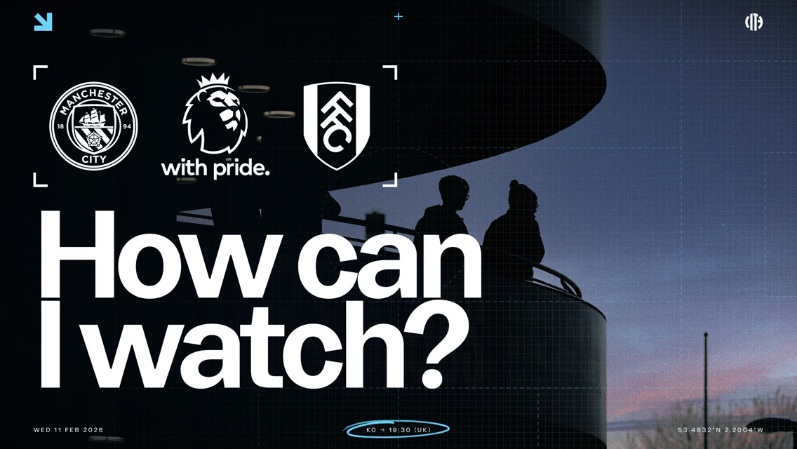Promotional graphic for Manchester City vs Fulham match on Wed 11 Feb 2026 at 19:30 (UK). Features team logos and a 'How can I watch?' text.