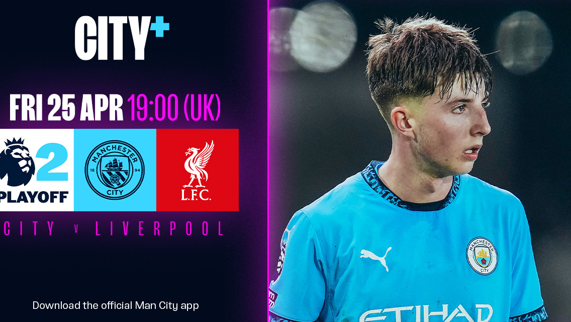 Watch City's Premier League 2 play-off with Liverpool live on CITY+
