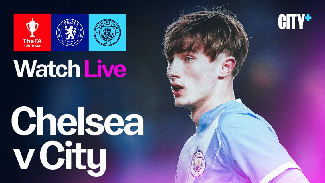 Promotional image for the FA Youth Cup featuring Chelsea vs. Manchester City. Includes club logos and text 'Watch Live' with City+ branding.
