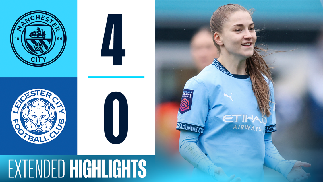Extended Highlights: City 4-0 Leicester