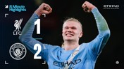 A football match highlights graphic showing Manchester City 2-1 Liverpool, with Etihad branding and a blurred athlete celebrating.