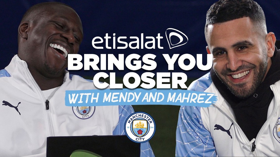 Etisalat Membawa Anda Lebih Dekat: Tanya Jawab Fans Bersama Riyad Mahrez Dan Benjamin Mendy!