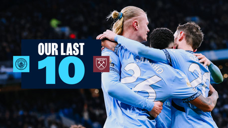 Image showing several Manchester City players celebrating a goal. Text reads 'Our Last 10' with Manchester City and West Ham United logos.