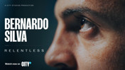 Close-up of a person's face. Text on the left reads 'Bernardo Silva Relentless.' Label 'A City Studios Production.' Available on City+.