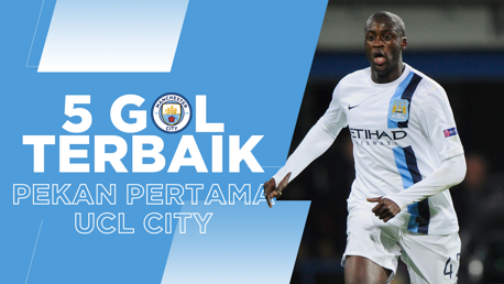 5 Gol Terbaik: Pekan Pembuka Liga Champions City