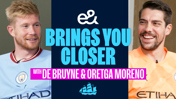 E& Brings you closer: Kevin De Bruyne and Stefan Ortega Moreno