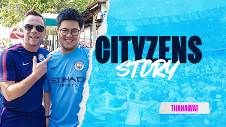 CITYZENS STORY: บิ๊ก ธนวัฒน์ ซิตี้เซ่นส์ไทยที่เคยพาพอล ดิกคอฟและฌอน ไรท์-ฟิลลิปส์เที่ยวกรุงเทพฯ