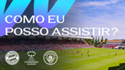 Stadium with a crowd and the phrase 'COMO EU POSSO ASSISTIR?' with logos of Bayern Munich, UEFA Women's Champions League, and Manchester City.