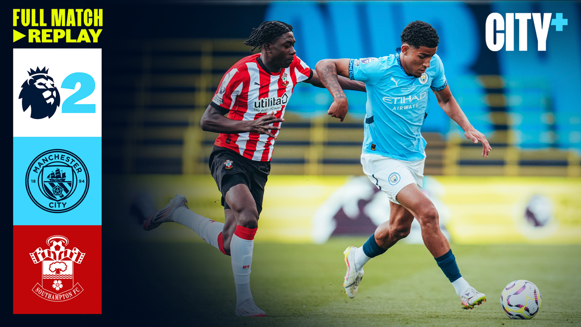 Full-match replay: City v Southampton - Premier League 2 play-off final