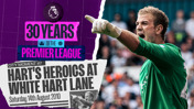 30 in 30: Hart's heroics at White Hart Lane