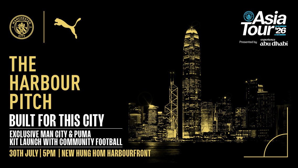 Manchester City and Puma kit launch event with community football at New Hung Hom Harbourfront, July 30th, 5 PM. Part of Asia Tour 2026, presented by Experience Abu Dhabi.