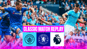 Classic Match Replay: City 3-0 Chelsea 2015/16