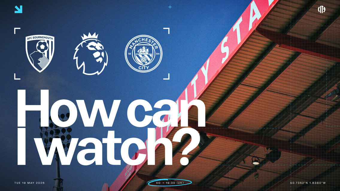 A promotional image for a Premier League match between AFC Bournemouth and Manchester City on 19 May 2026. It asks, 'How can I watch?' with stadium and location details.