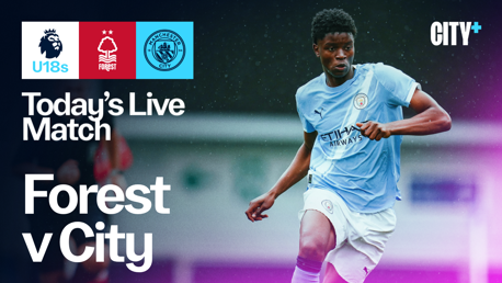 City's Under-18 Premier League North trip to Forest available on CITY+ this afternoon