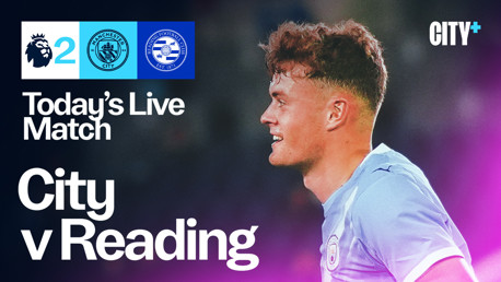 Tune in to City's Premier League 2 encounter with Reading live on CITY+ today