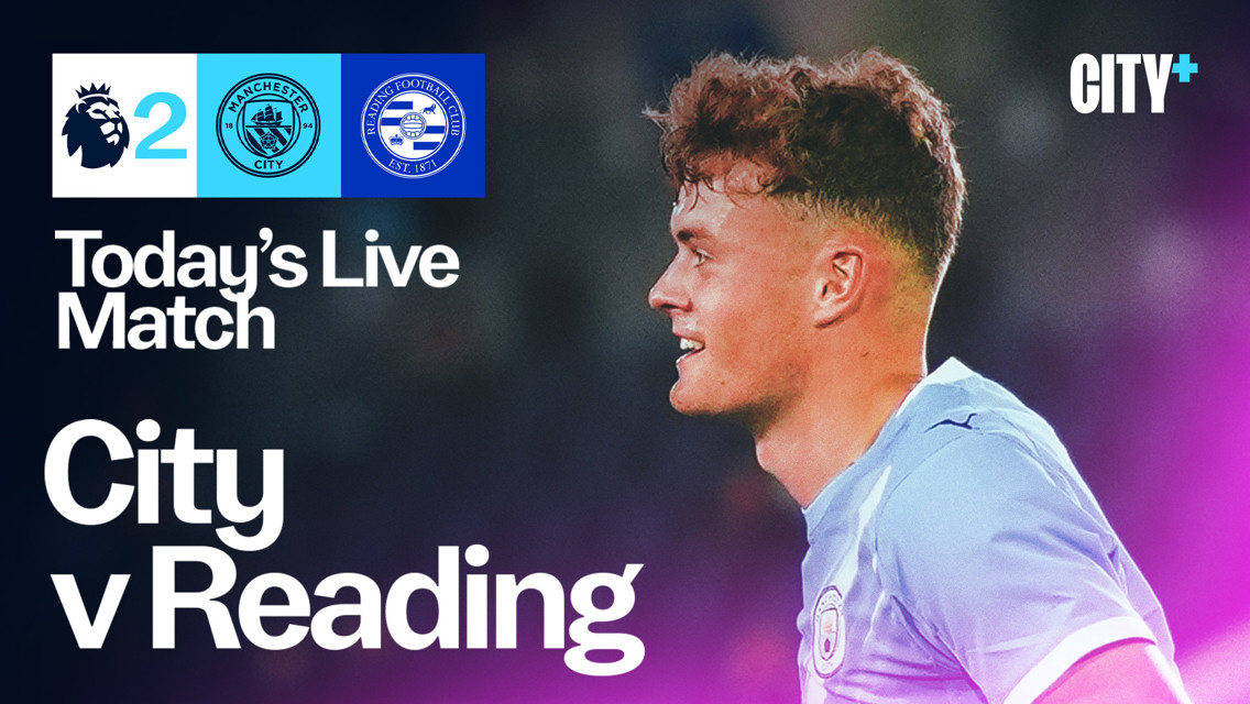 Tune in to City's Premier League 2 encounter with Reading live on CITY+ today