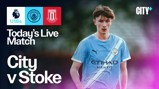 Live match display for Manchester City vs Stoke City U18 teams with City+ branding. A player in a Manchester City kit is featured.