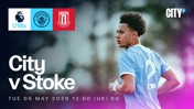 Promotional image for Manchester City U18s vs Stoke City match on May 5, 2026, at 12:00 (UK) KO, featuring a player in a Manchester City jersey.
