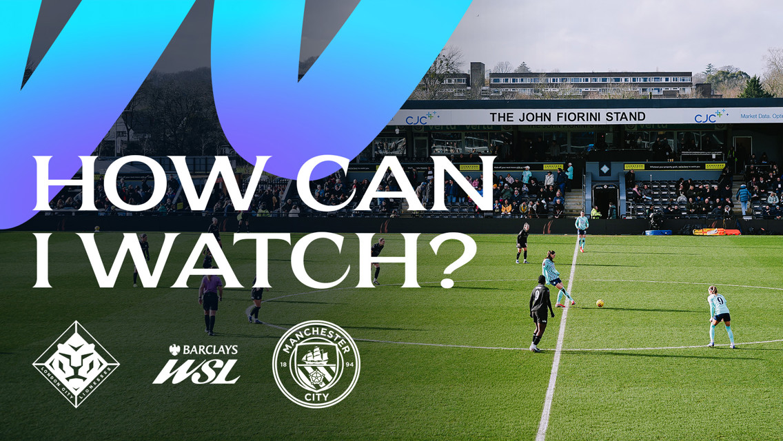 A promotional image with 'HOW CAN I WATCH?' text, featuring London City Lionesses vs Manchester City in a football match at The John Fiorini Stand, part of the Barclays Women's Super League.