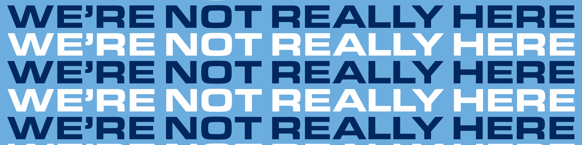 We're Not Really Here - Blue
