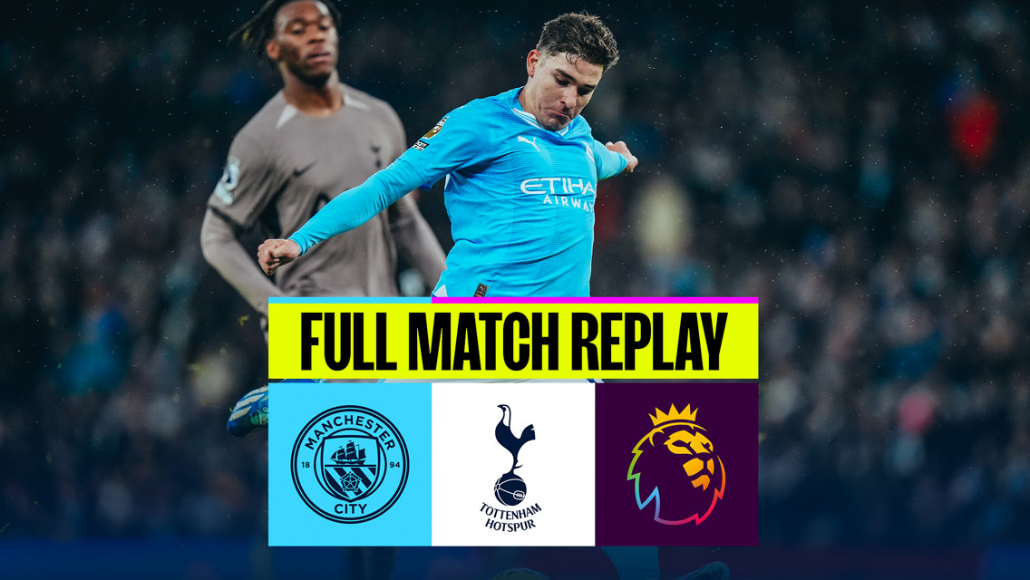Full match replay: City v Tottenham Hotspur