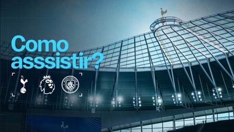 Como posso assistir Spurs x City?