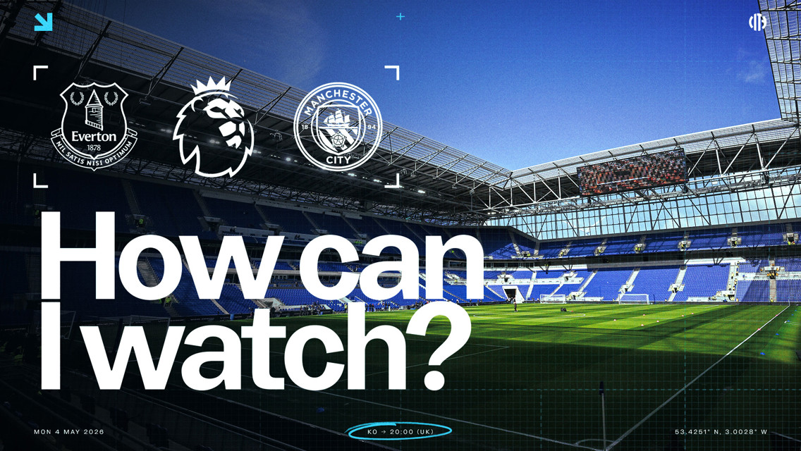 How can I watch Everton vs Manchester City, Premier League match on Mon 4 May 2026, at 20:00 UK time? The image features the Everton and Manchester City crests, the Premier League logo, and a stadium image.