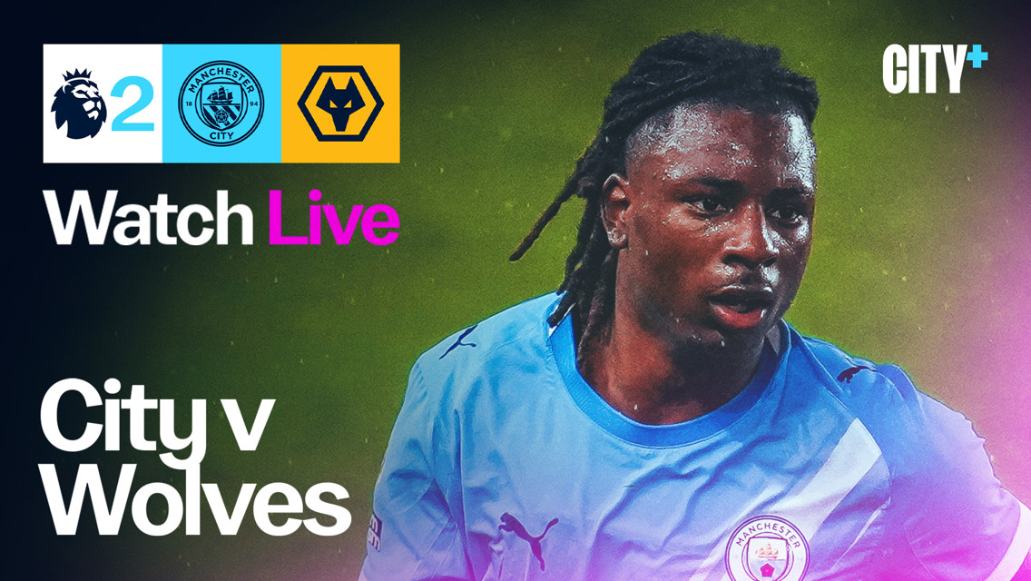 WATCH TODAY: City v Wolves - Premier League 2