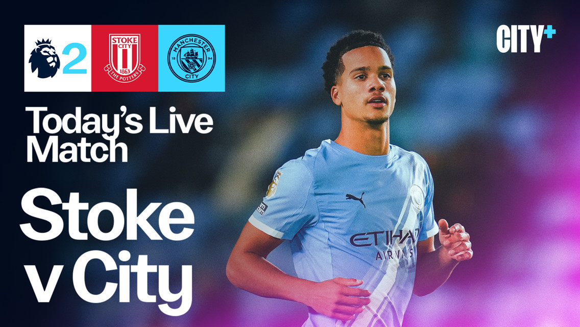 WATCH TODAY: Stoke v City - Premier League 2
