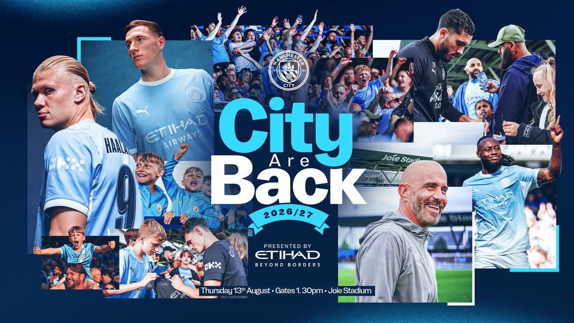Collage showcasing Manchester City players and fans with text 'City Are Back', event details and sponsor logo. Scheduled for Thursday, 13th August at Joie Stadium.