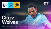 Promotional banner for Manchester City vs Wolves match on Feb 20, 2026. Includes team logos and Premier League branding. Score shows Manchester City 2 and Wolves 0.