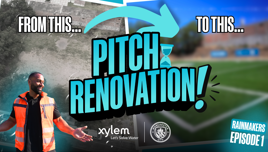 A banner with text 'From This... To This... Pitch Renovation!' featuring a person in an orange vest and logos of Xylem and Manchester City.