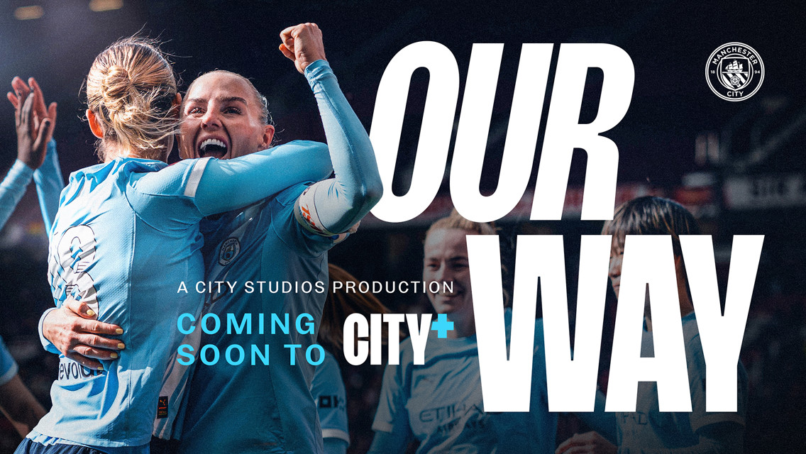 Poster featuring Manchester City Women's football team celebrating with text 'Our Way,' and advertising a City Studios production coming soon to CITY+.