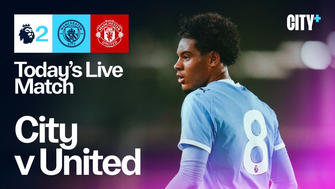 Watch City's PL2 play-off semi-final clash with United live on CITY+ tonight