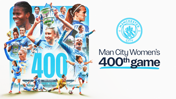 Celebratory image for Man City Women's 400th game, featuring players, trophies, and the Manchester City logo.