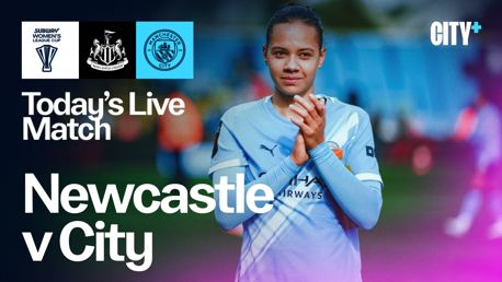 Watch City face Newcastle in Women's League Cup on CITY+ today