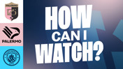 How can I watch Palermo v City?