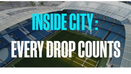 Aerial view of a stadium, presumably Etihad Stadium, with text overlay 'INSIDE CITY: EVERY DROP COUNTS' in blue and white text.