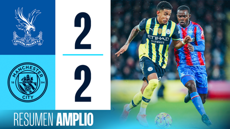 Crystal Palace 2-2 City: resumen amplio