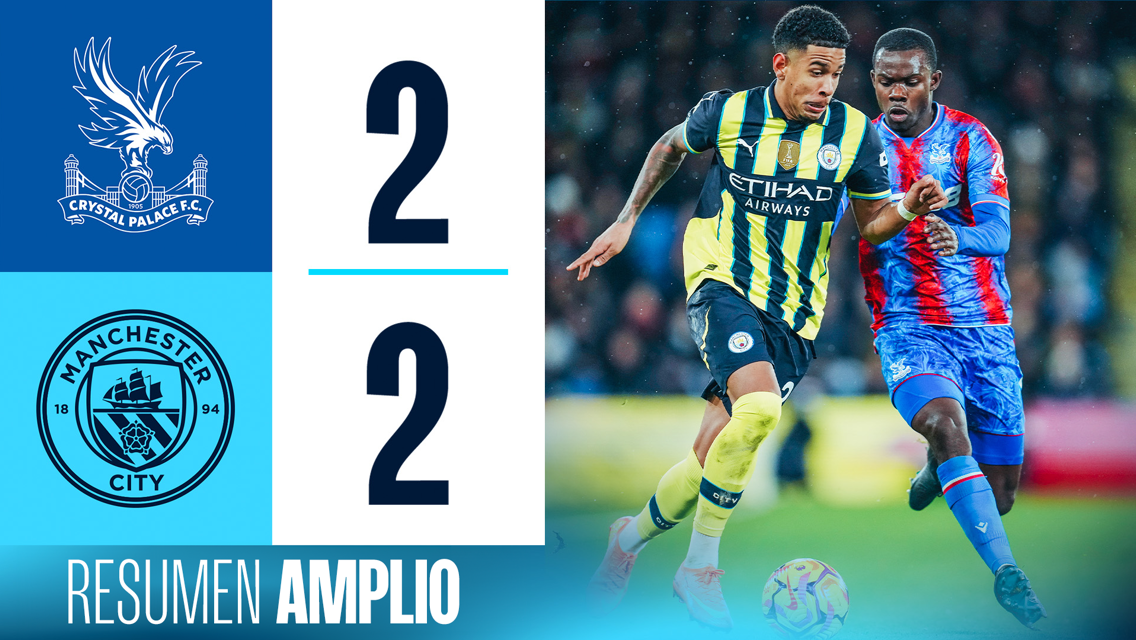Crystal Palace 2-2 City: resumen amplio