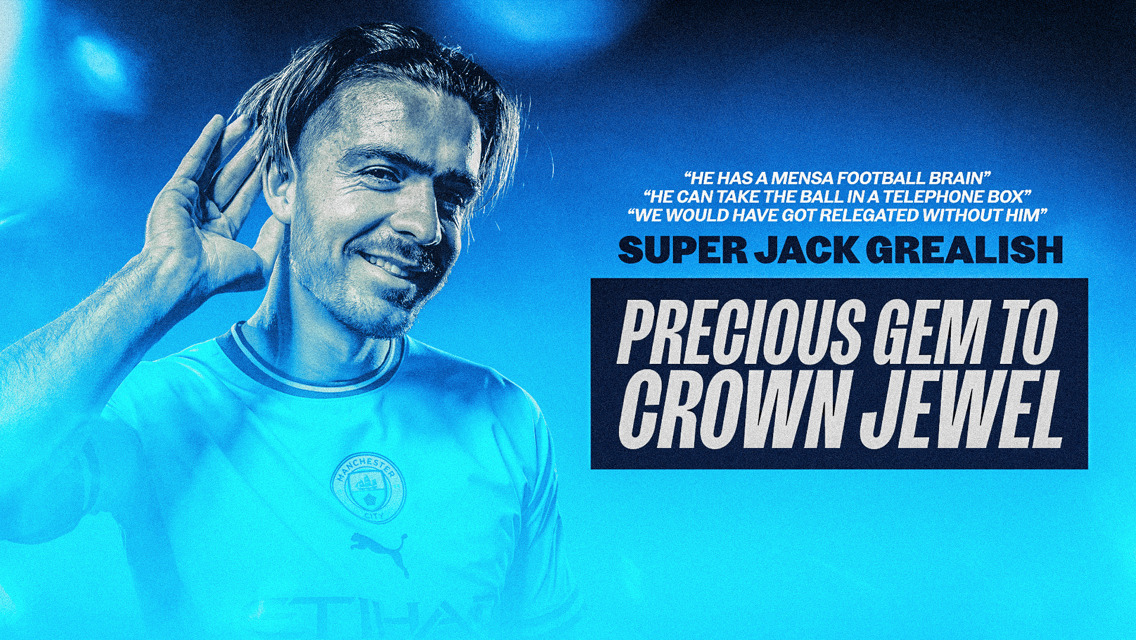 Super Jack Grealish: Precious Gem to Crown Jewel 