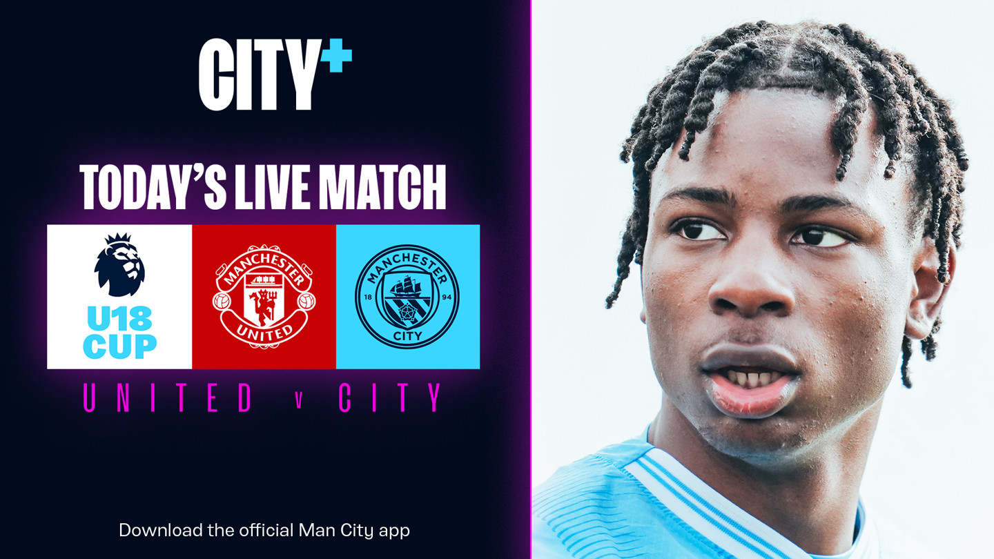 United v City Watch our Under18 Premier League Cup final on CITY+