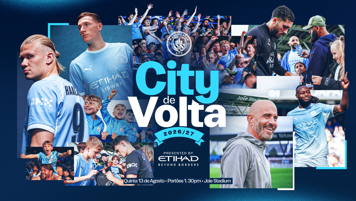 Manchester City promotional collage featuring players, fans, and coaches, highlighting the 'City de Volta' event for the 2026/27 season. Joie Stadium mentioned.